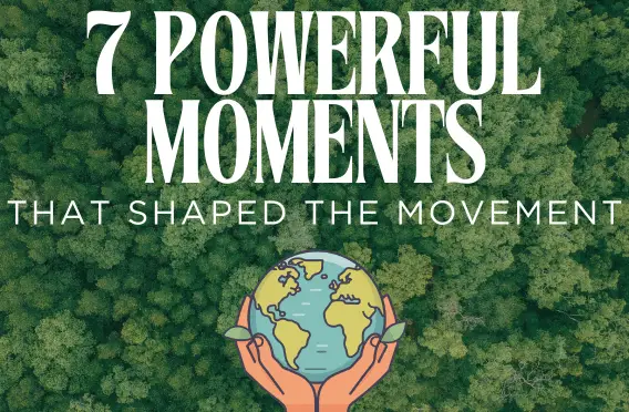 7 Powerful Moments That Shaped Earth Day